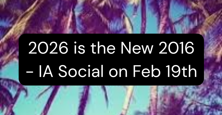 2026 is the New 2016 - IA Social on Feb 19th